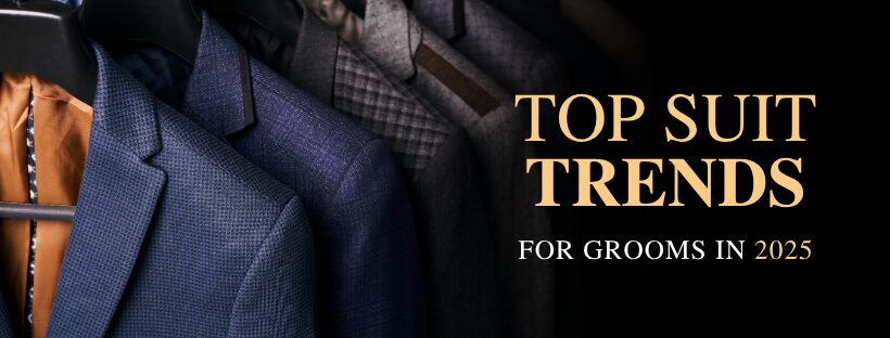 Top Suit Trends for Grooms in 2025