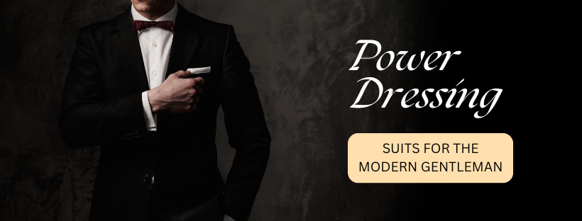Power Dressing: Suits for the Modern Gentleman