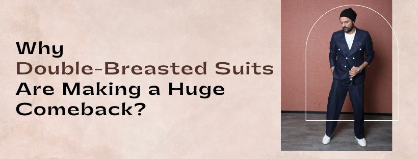 Why Double-Breasted Suits Are Making a Huge Comeback?