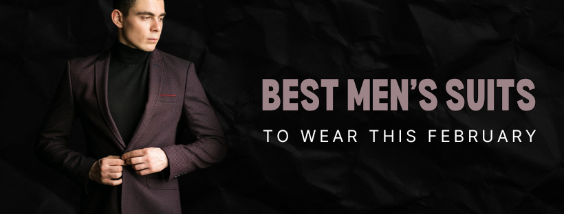 Best Men’s Suits to Wear This February