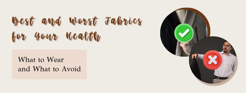 Best and Worst Fabrics for Your Health